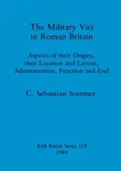 The Military Vici of Roman Britain - Sommer Sebastian