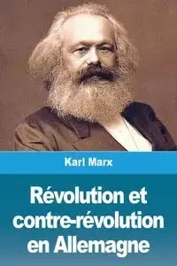 Révolution et contre-révolution en Allemagne - Marx Karl