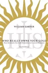 Who Really Owns Your Gold - William Garner