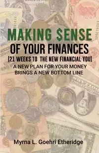 Making $ense Of Your Finances - Myrna L. Goehri Etheridge