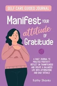 Manifest your Attitude of Gratitude - Kathy Shanks