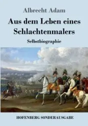 Aus dem Leben eines Schlachtenmalers - Adam Albrecht