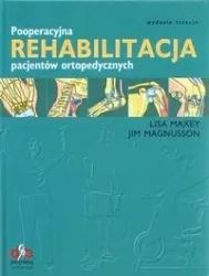 Pooperacyjna rehabilitacja pacjentów ortopedycznych - Lisa Maxey, Jim Magnusson