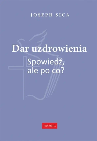 Dar uzdrowienia. Spowiedź, ale po co? - Joseph Sica