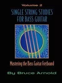 Single String Studies for Bass Guitar, Volume 2 - Arnold Bruce E.