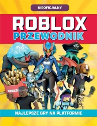 Roblox. Przewodnik. Najlepsze gry na platformie - praca zbiorowa