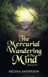 The Mercurial Wandering of My Mind - Anderson Regina