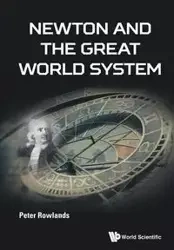 NEWTON AND THE GREAT WORLD SYSTEM - PETER ROWLANDS