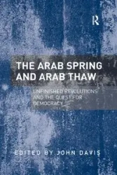 The Arab Spring and Arab Thaw - Davis John