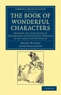 The Book of Wonderful Characters - Wilson Henry