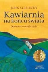 Kawiarnia na końcu świata. Opowieść o sensie życia - John P. Strelecky