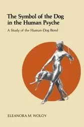The Symbol of the Dog in the Human Psyche - Eleanora Woloy