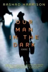 Our Man in the Dark - Harrison Rashad