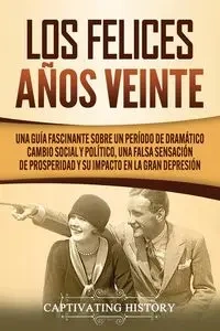Los Felices Años Veinte - History Captivating