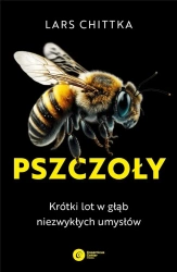 Pszczoły. Krótki lot w głąb niezwykłych umysłów - Lars Chittka