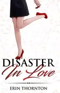 Disaster In Love - Erin Thornton