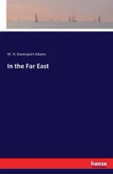 In the Far East - Adams W. H. Davenport
