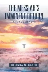 The Messiah's Imminent Return - DeLinda N. Baker