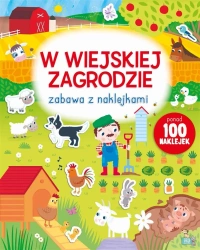 Zabawa z naklejkami. W wiejskiej zagrodzie - praca zbiorowa