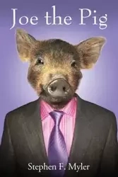 Joe the Pig - Stephen Myler F