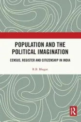 Population and the Political Imagination - Bhagat R.B.
