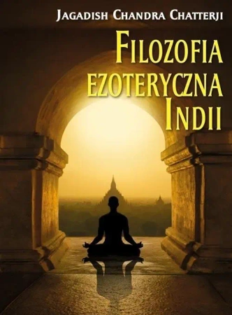 Filozofia ezoteryczna Indii - Chandra Jagadish Chatterji
