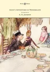 Alice's Adventures in Wonderland - Illustrated by A. E. Jackson - Carroll Lewis