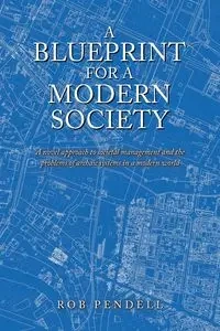 A Blueprint for a Modern Society - Rob Pendell
