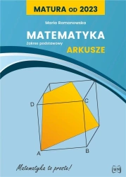 Matura od 2023. Matematyka Arkusze dla ZP - Maria Romanowska