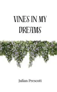 Vines in My Dreams - Julian Prescott