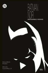 Batman Noir. Eduardo Risso - Brian Azzarello, Eduardo Risso