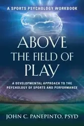 Above the Field of Play - John Panepinto PsyD C