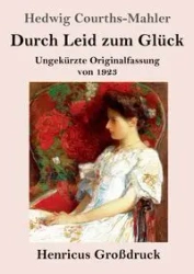 Durch Leid zum Glück (Großdruck) - Hedwig Courths-Mahler