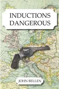 Inductions Dangerous - John Bellen
