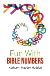 Fun With Bible Numbers - Katheryn Haddad Maddox