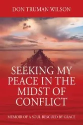 Seeking My Peace in the Midst of Conflict - Wilson Don Truman