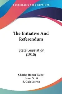 The Initiative And Referendum - Charles Homer Talbot