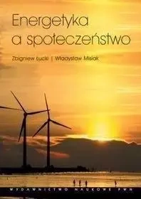 Energetyka a społeczeństwo Aspekty socjologiczne - Zbigniew Łucki, Władysław Misiak