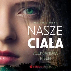audiobook Nasze ciała - Aleksandra Pilch
