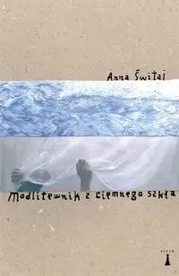 Modlitewnik z ciemnego szkła - Anna Świtaj