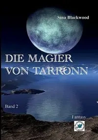 Die Magier von Tarronn - Sina Blackwood