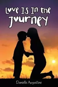 Love Is In the Journey - Augustine Danielle