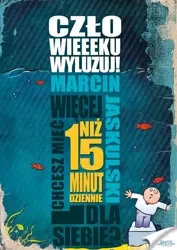 Człowieeeku, wyluzuj! (Wersja elektroniczna (PDF)) - Marcin Jaskulski