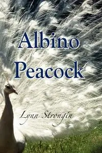 Albino Peacock - Lynn Strongin
