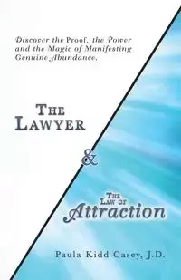 The Lawyer and the Law of Attraction - J.D. Casey Paula Kidd