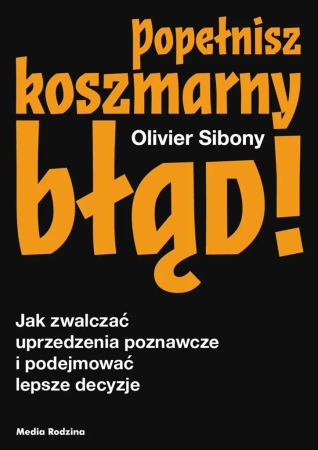 Popełnisz koszmarny błąd! - Olivier Sibony, Paweł Kubicki