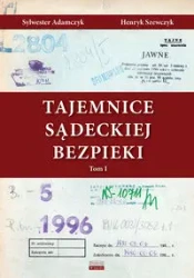 Tajemnice Sądeckiej Bezpieki Tom 1 - SYLWESTER ADAMCZYK, HENRYK SZEWCZYK