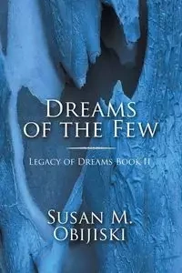 Dreams of the Few - Susan M. Obijiski