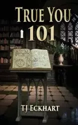 True You 101 - Eckhart TJ