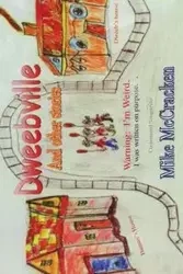 Dweebville and Other Stories - Mike McCracken